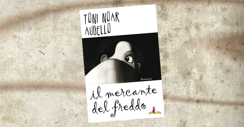“Il mercante del freddo” di Toni Noar Augello