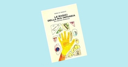 “Le Radici della mia infanzia”