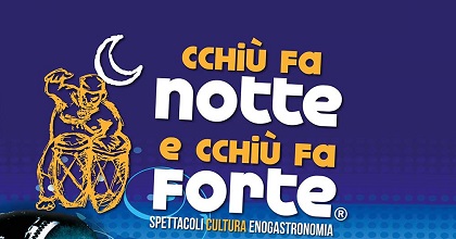 “Cchiù fa notte e cchiù fa forte”