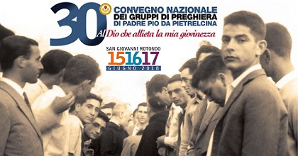 Al via il 30mo convegno nazionale dei Gruppi di Preghiera di Padre Pio