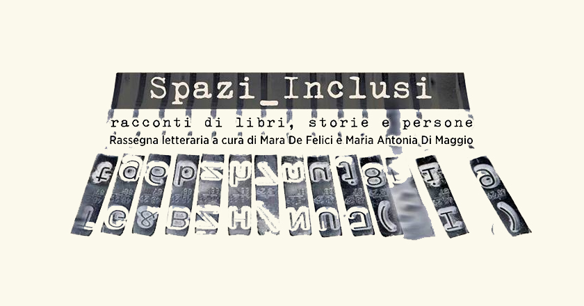 Spazi Inclusi: racconti di libri, storie e persone