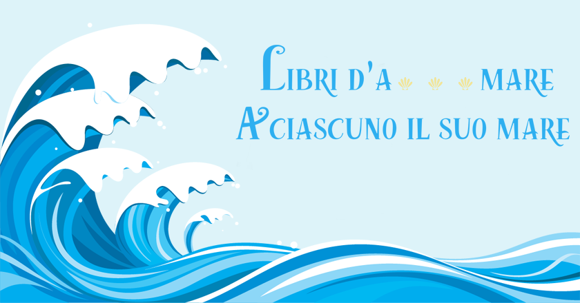 LibriAmo - Libri d’a…mare - A ciascuno il suo mare