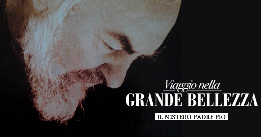 “Viaggio nella grande bellezza: il mistero Padre Pio”
