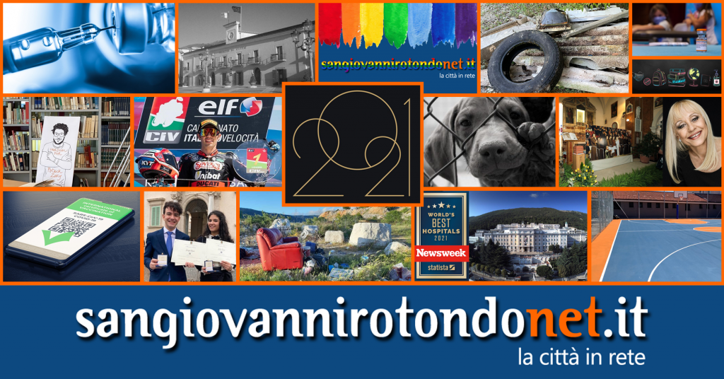 Il 2021 raccontato da SanGiovanniRotondoNET.it