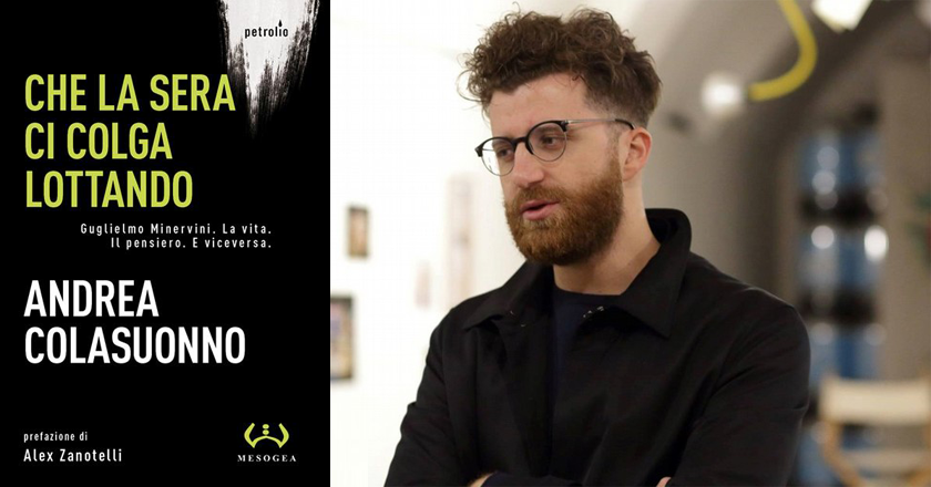 “Che la sera ci colga lottando. Guglielmo Minervini. La vita. Il pensiero. E viceversa”