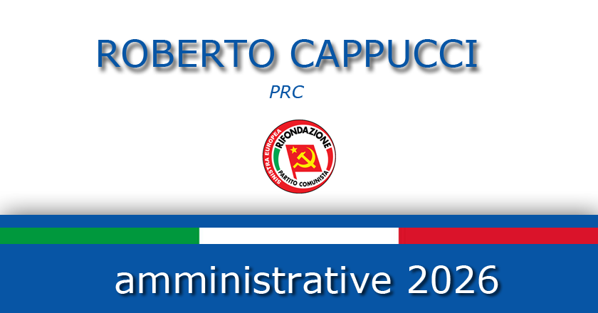 Rifondazione rompe gli indugi: sarà Roberto Cappucci il candidato Sindaco