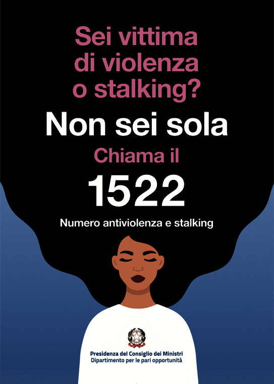Sei vittima di violenza o stalking? Non sei sola: chiama il 1522, numero antiviolenza e stalking. Presidenza del Consiglio dei Ministri, Dipartimento per le pari opportunità